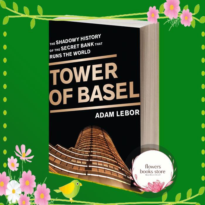 Tower of Basel the shadowy history of the secret bank that runs the world