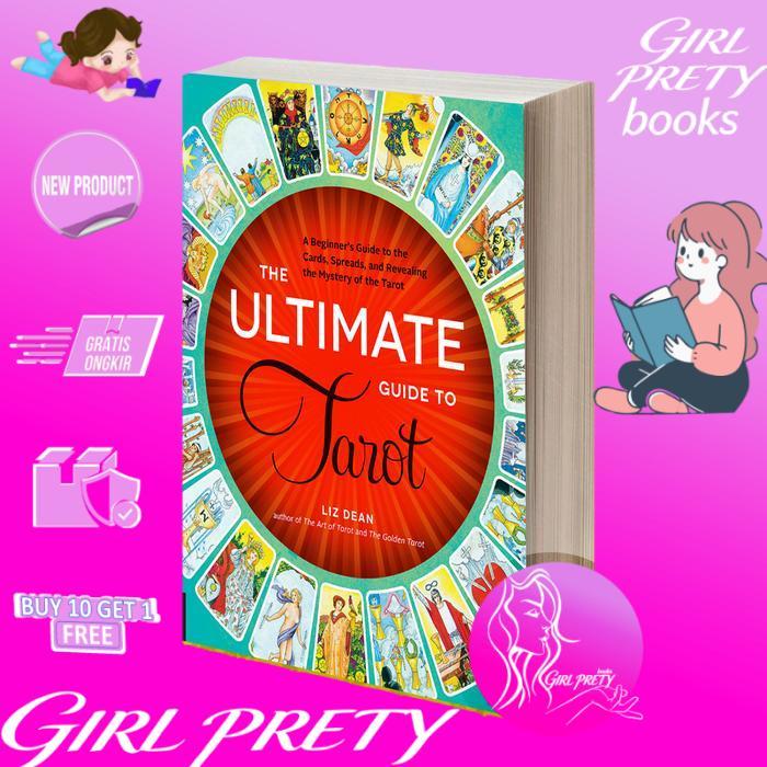 The Ultimate Guide to Tarot A Beginner's Guide to the Cards, Spreads,