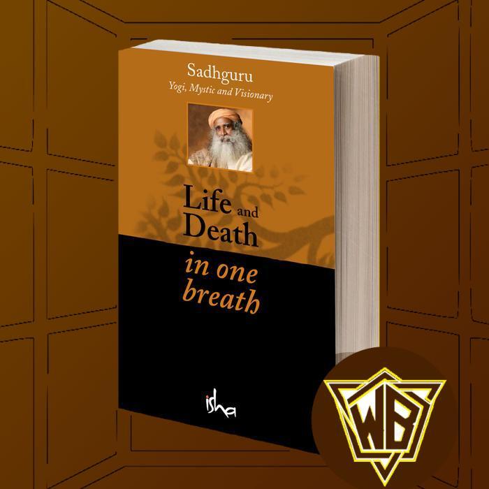 Life and Death in One Breath Sadhguru Jaggi Vasudev