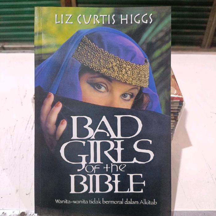 Buku Bad Girls of the Bible - Liz Curtis Higgs ( Original )