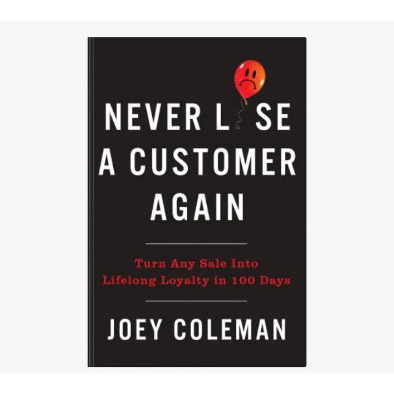 Never Lose a Customer Again
Joey Coleman [Coleman, Joey]