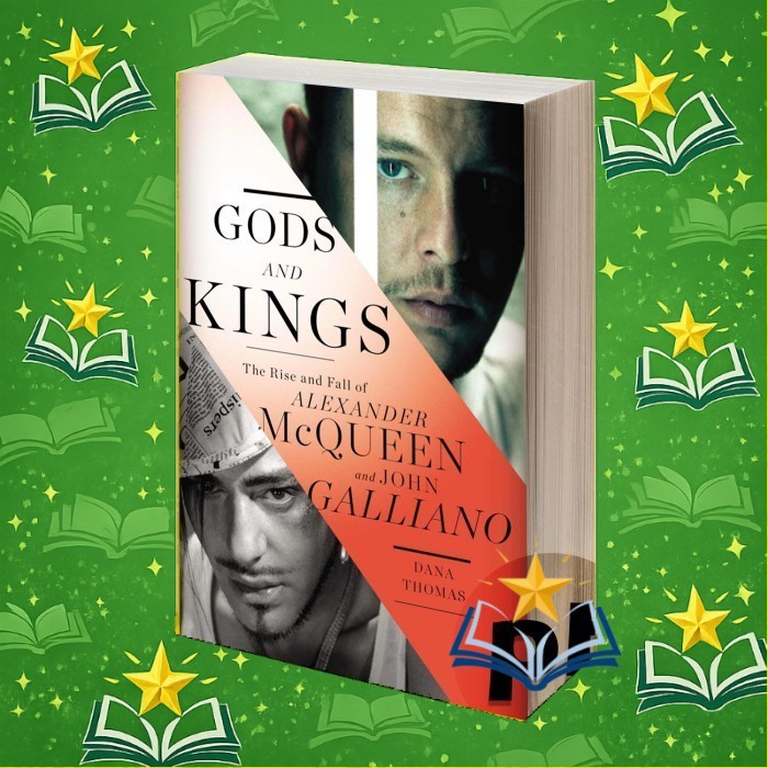 Gods and Kings The Rise and Fall of Alexander McQueen and John Galliano