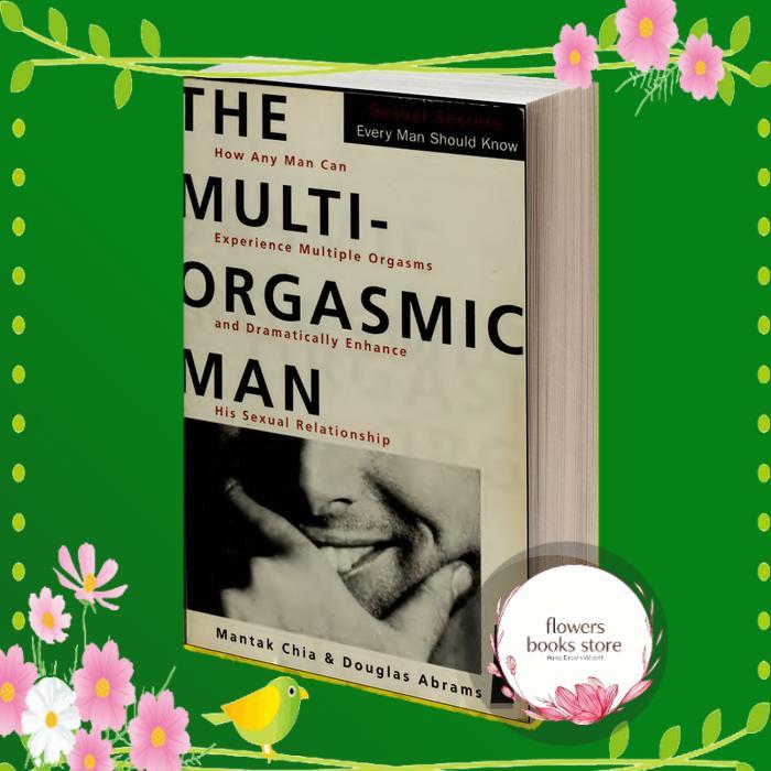 The Multi-Orgasmic Man Sexual Secrets Every Man Should Know