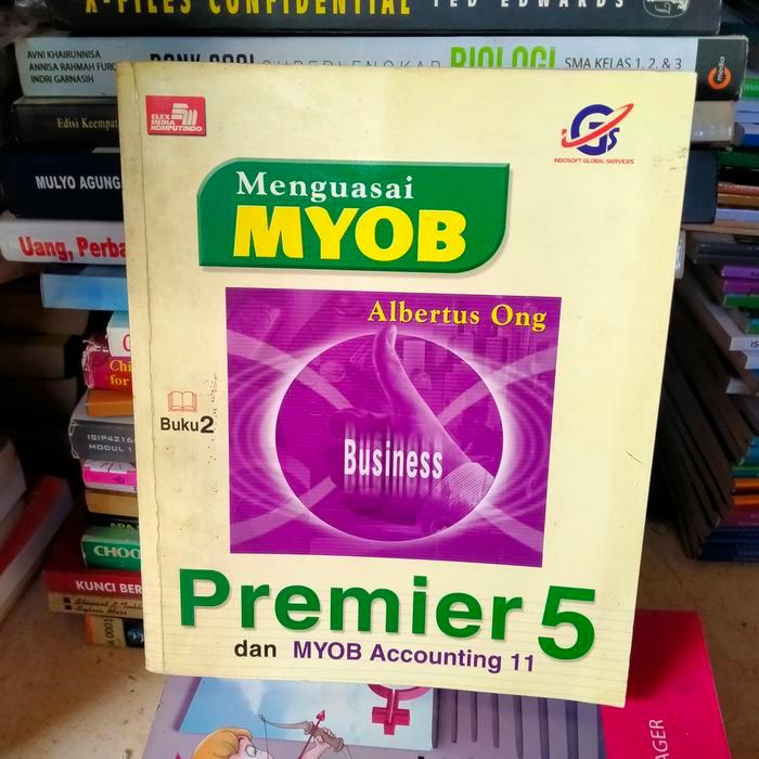 ORI MENGUASAI MYOB PREMIER 5 DAN MYOB ACCOUNTING 11 BUKU 2 ALBERTUS O