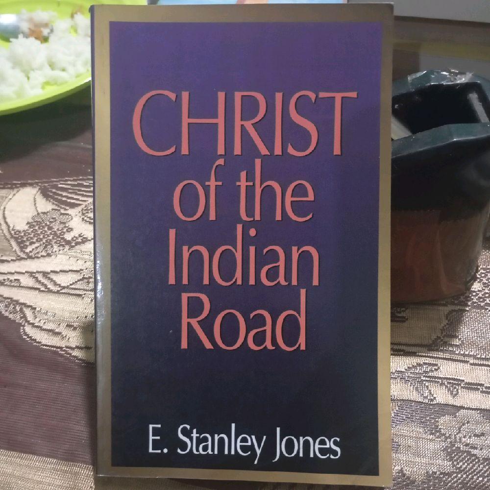 Christ of The  Indian Road by E. Stanley Jones