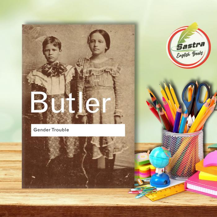 Gender Trouble: Feminism and the Subversion of Identity by Judith Butler ( English )