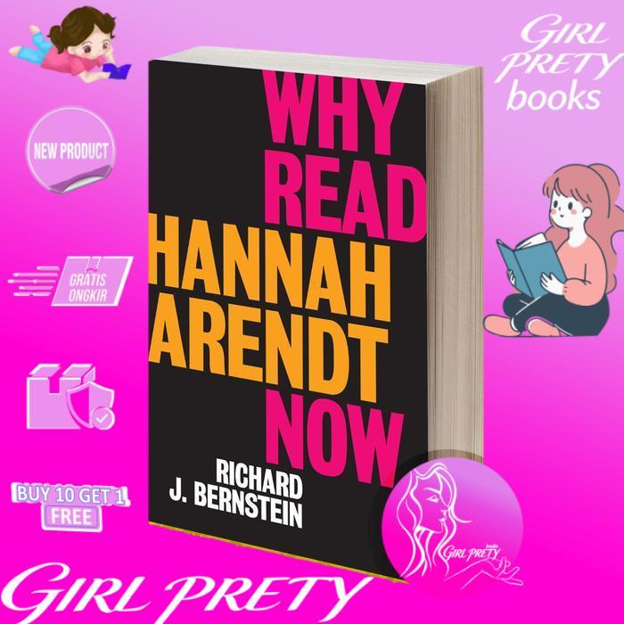 Why Read Hannah Arendt Now