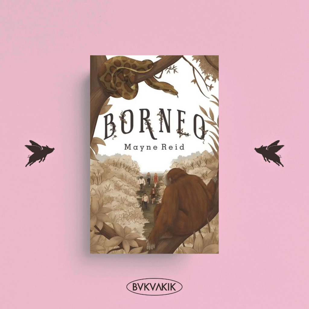 BUKUAKIK - BORNEO - Mayne Reid (Buku Katta) - Buku Novel