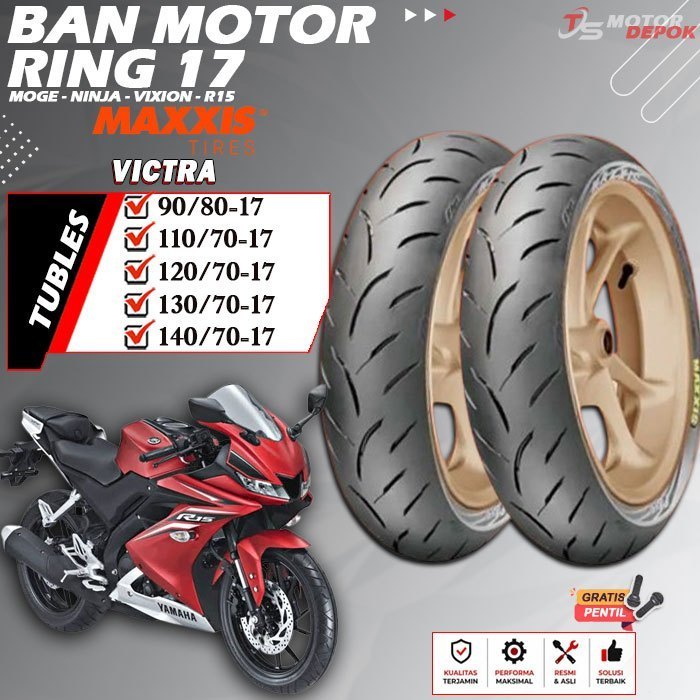 BAN MOTOR RING 17 TUBLES MAXXIS VICTRA BAN MOTOR TUBLESS MOGE VIXION NINJA R15 RING 17 TUBELESS