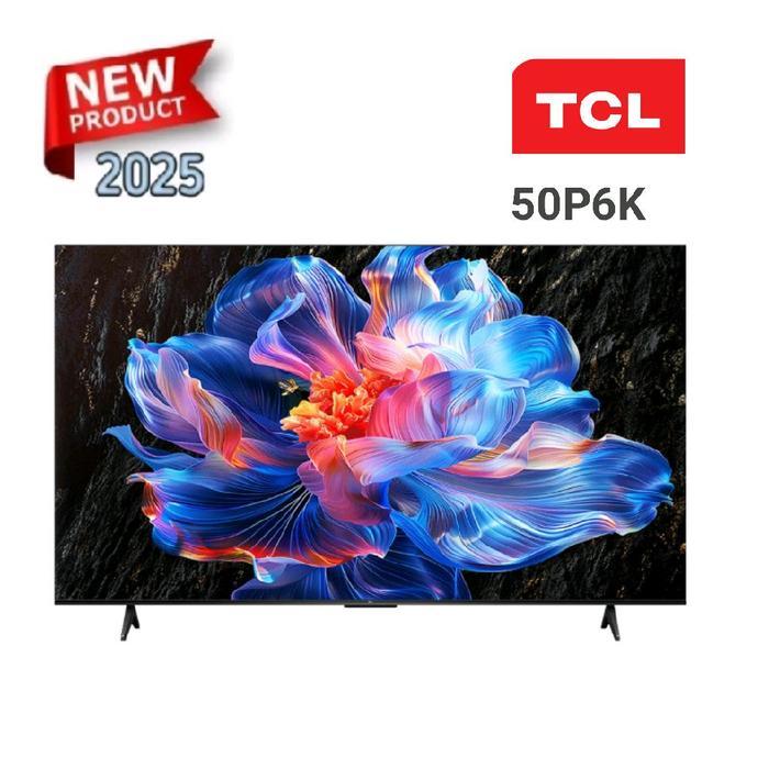 TCL 50P6K GOOGLE TV UHD 4K HVA PANEL BEZEL LESS 50 INCH 2025 Series