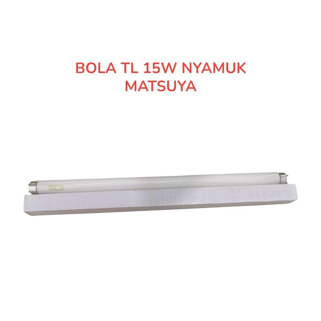 Bola Lampu TL Nyamuk 15W Neon T8 Matsuya
