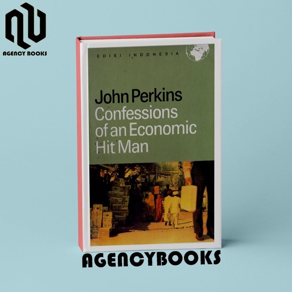 CONFESSIONS OF AN ECONOMIC HIT MAN EDISI INDONESIA - JOHN PERKINS