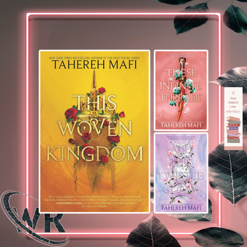 This Woven Kingdom | These Infinite Threads | All This Twisted Glory by Tahereh Mafi