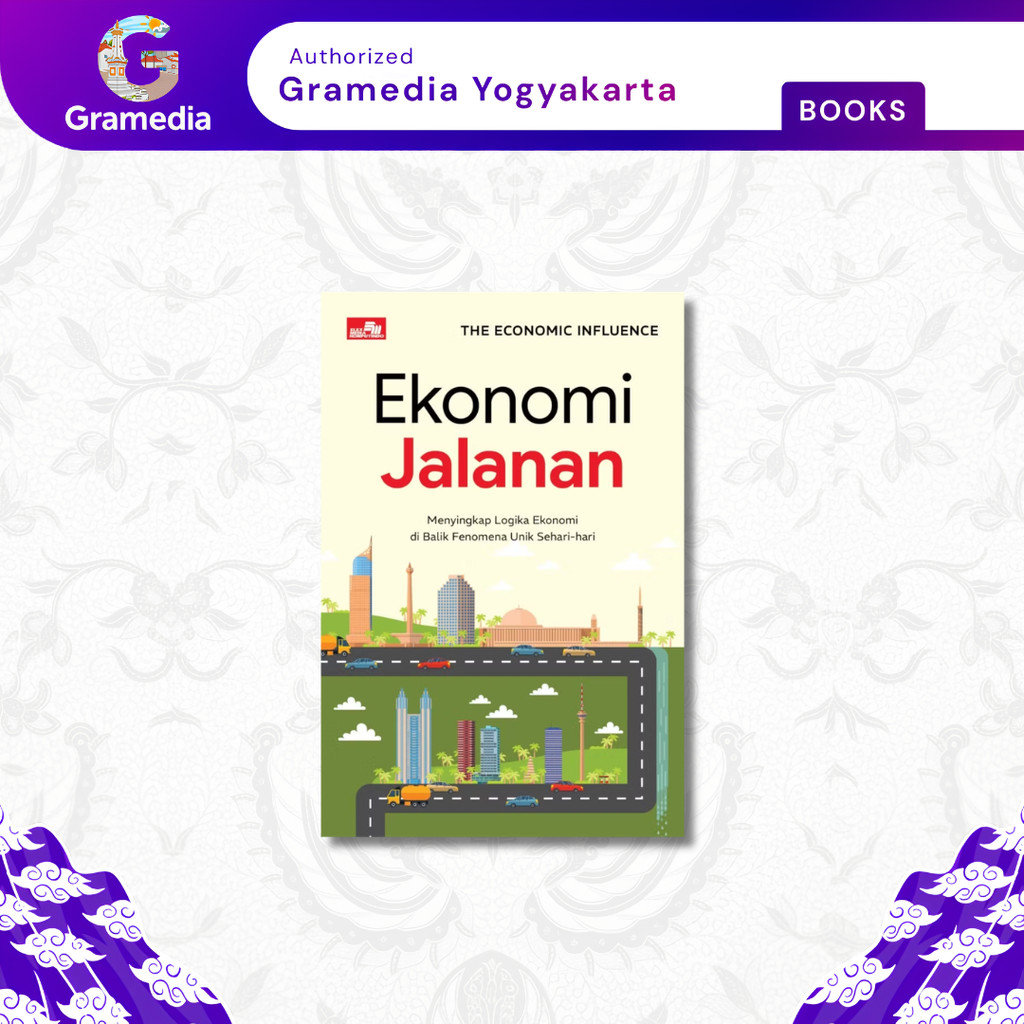 Gramedia Yogya - Ekonomi Jalanan: Menyingkap Logika Ekonomi di Balik Fenomena Unik Sehari-hari (Abdu