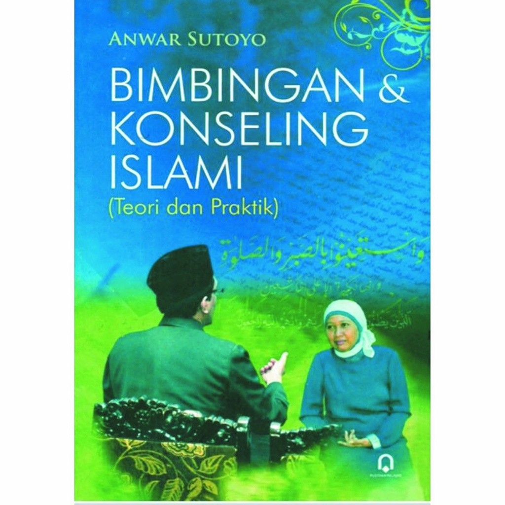 BIMBINGAN KONSELING ISLAMI TEORI DAN PRAKTIK - ANWAR SUTOYO