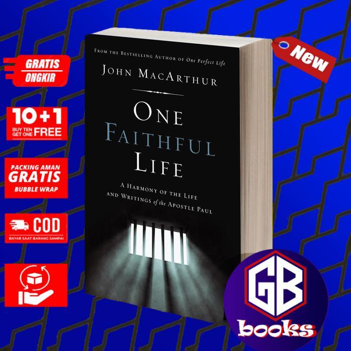 One Faithful Life A Harmony of the Life and Letters of Paul