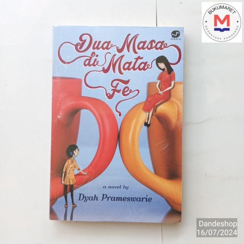 Dua Masa di Mata Fe - Novel by Dyah Prameswarie  ORIGINAL