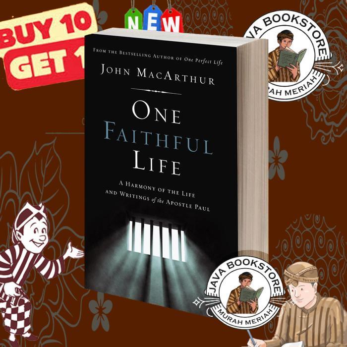 One Faithful Life A Harmony of the Life and Letters of Paul