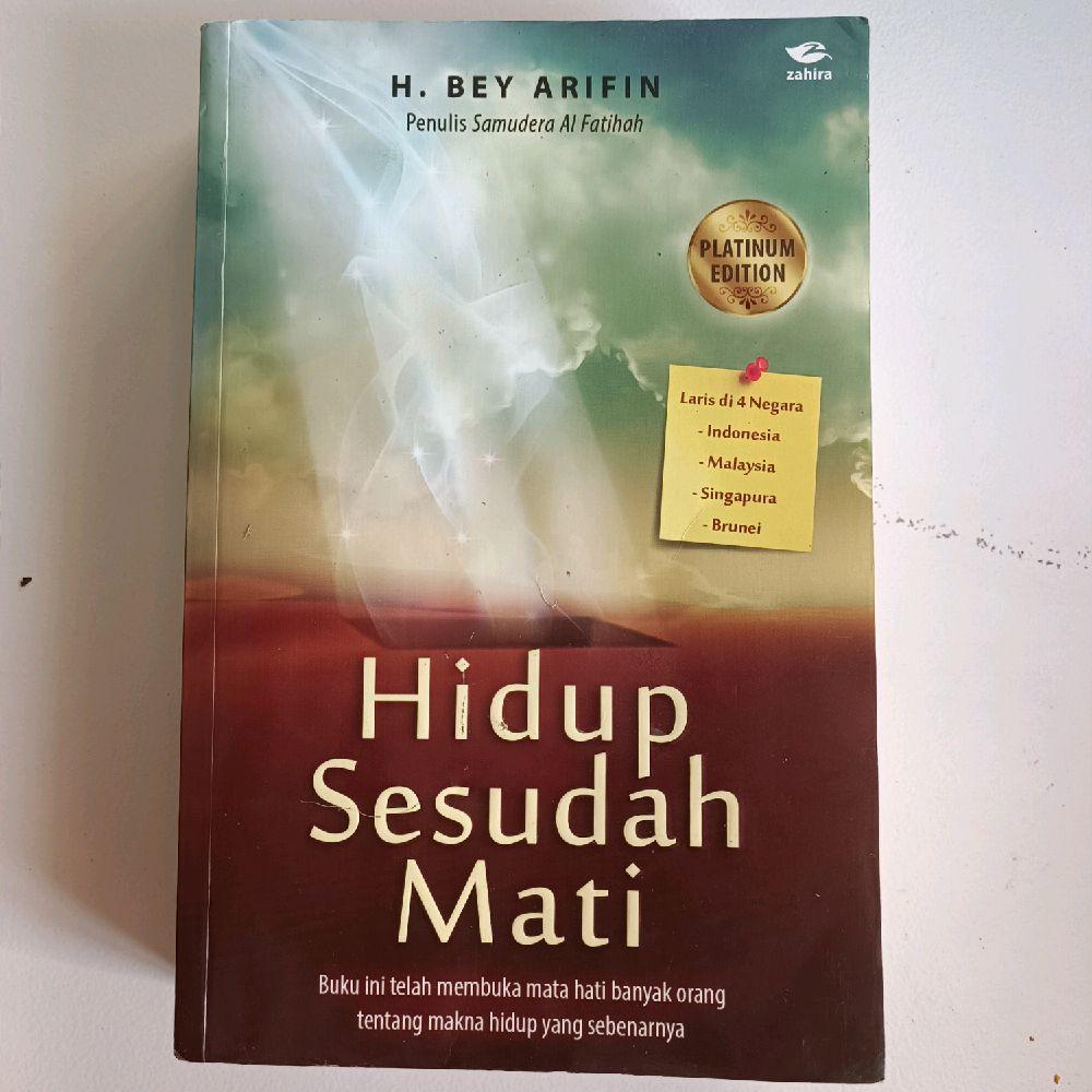 Hidup Sesudah Mati Membuka Mara Hati Tentang Makna Hidup Yang Sebenarnya by H. BEY ARIFIN. Telah LAR