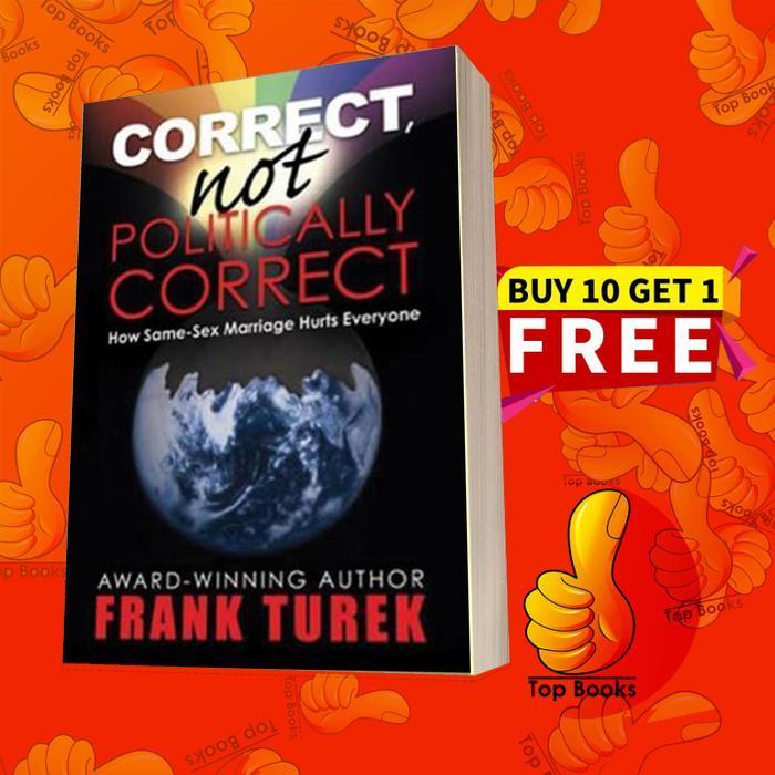 Buku Correct, Not Politically Correct. How Same-Sex Marriage Hurts Everyone