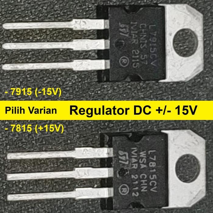 IC Voltage Regulator Positif Negatif 7815 7915 L7815CV L7915CV Dual Power Supply Voltage 15V - L7915