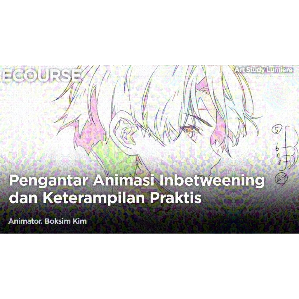 ECOURSE - Pengantar Animasi Inbetweening & Keterampilan Praktis - Boksim [ Kursus - Tutorial - E-Lea