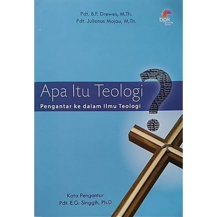 Buku Apa Itu Teologi ? Pengantar ke dalam ilmu teologi - Pdt.B.F.Drewes , M.Th .  , Pdt .Julianus Mo