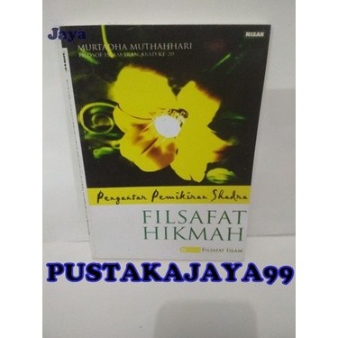 FILSAFAT HIKMAH pengantar pemikiran shadra - Murtadha muthahhari