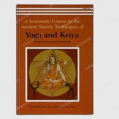 Systematic Course in the Ancient Tantric Techniques of Yoga and Kriya
