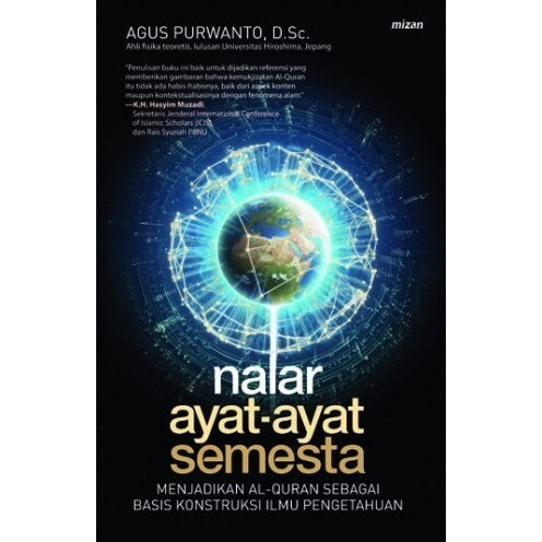 Nalar Ayat Ayat Semesta Menjadikan AL-Quran Sebagai Basis Konstruksi Ilmu Pengetahuan - Agus Purwant