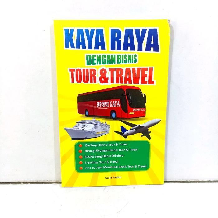Buku kaya raya dengan bisnis tour & travel - Aulia Fadhli