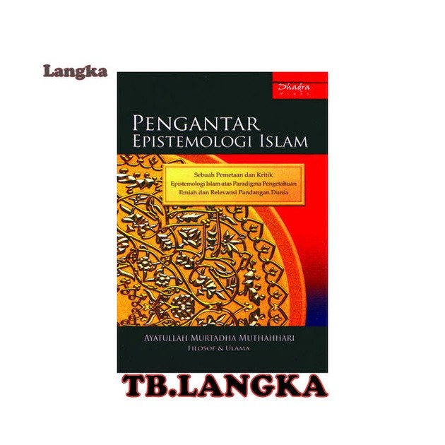 PENGANTAR EPISTEMOLOGI ISLAM - Ayatullah Murthada M.