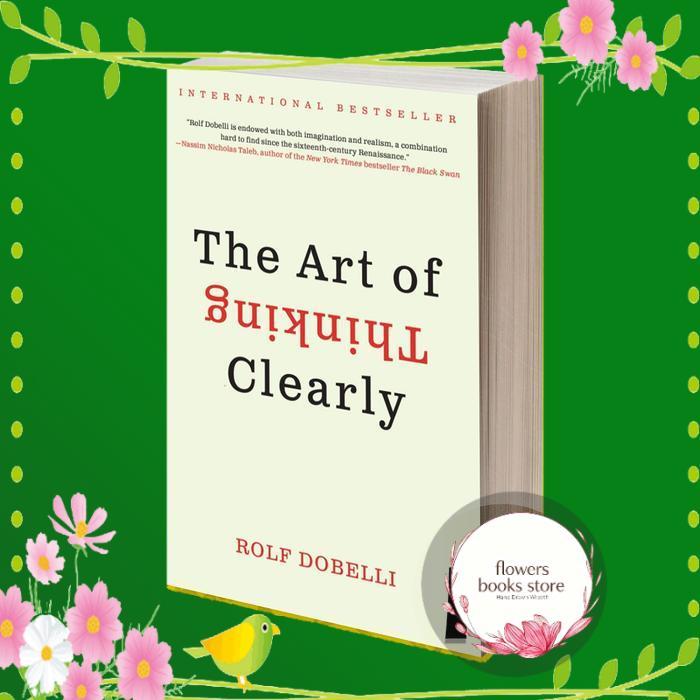 The Art of Thinking Clearly