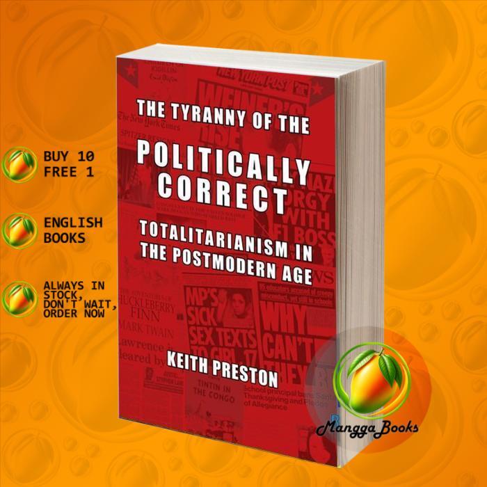 The Tyranny of the Politically Correct: Totalitarianism in the Postmod