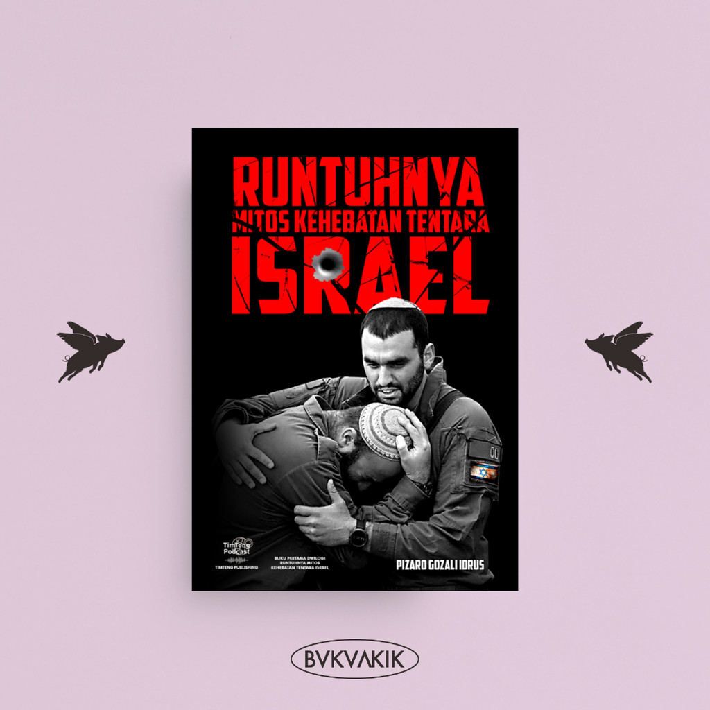 BUKUAKIK - Runtuhnya Mitos Kehebatan Tentara Israel - Pizaro Gozali Idrus - Buku Sosial & Politik