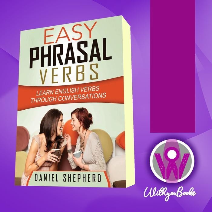 Buku Easy Phrasal Verbs: Learn English Verbs Through Conversations Daniel S