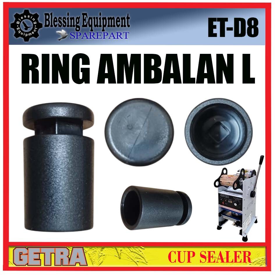 ET-D8 SPAREPART DUDUKAN PLASTIK BESAR L | RING AMBALAN L Cup Sealer GETRA ET D8 MOLDING RING PLASTIC
