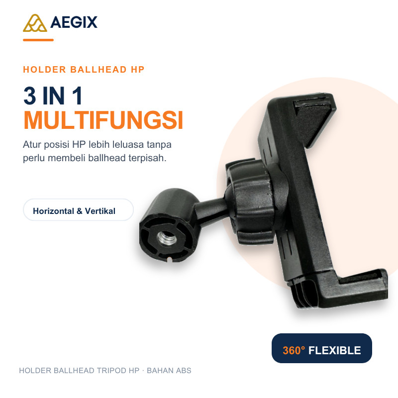AEGIX HOLDER BALLHEAD TRIPOD HP HORIZONTAL VERTIKAL 360 MULTIFUNGSI