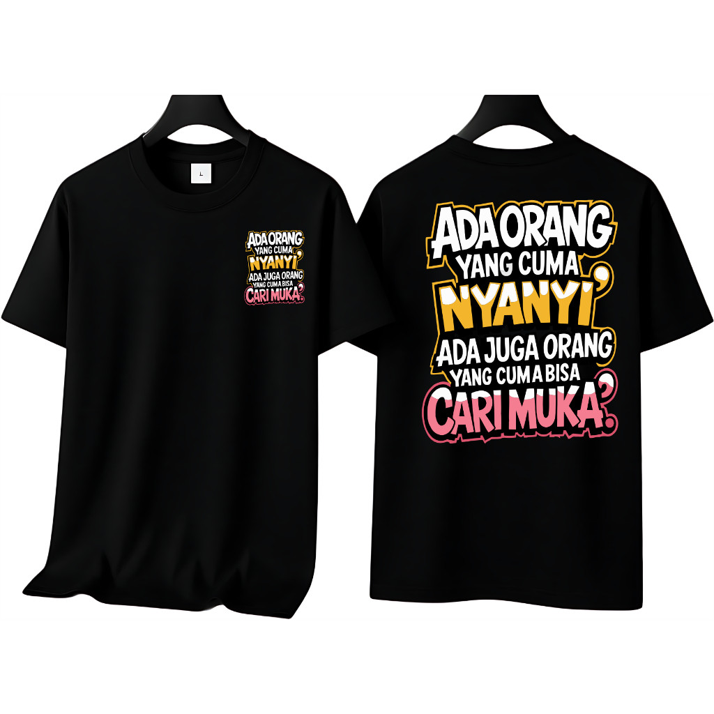 Kaos Pria Kaos Ada orang Yang Cuma Nyanyi Ada Juga Org Yg Cuma Bisa Cari Muka Adem Dan Tebal kata2 V