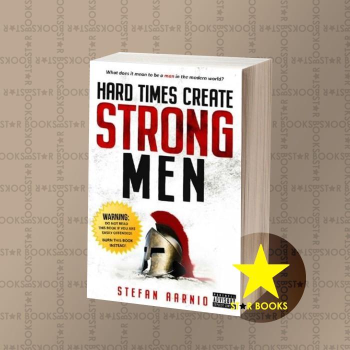 Hard Times Create Strong Men Stefan Aarnio