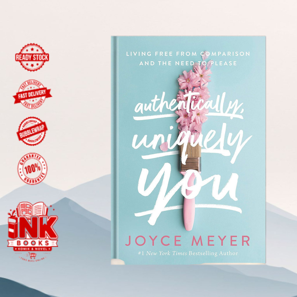 Authentically, Uniquely You: Living Free from Comparison and the Need to Please by Joyce Meyer ( Eng