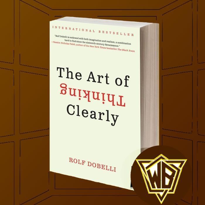The Art of Thinking Clearly