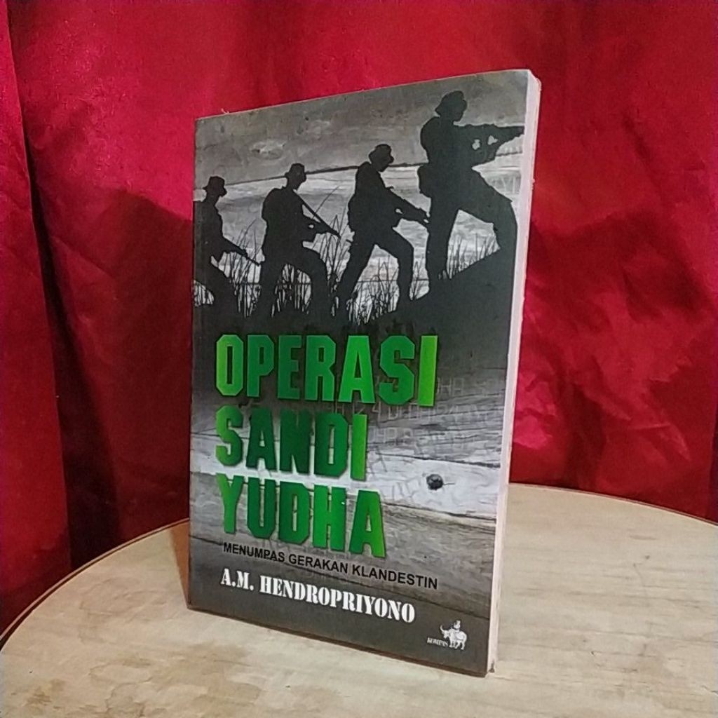 OPERASI SANDI YUDHA menumpas gerakan Klandestin - AM Hendropriyono