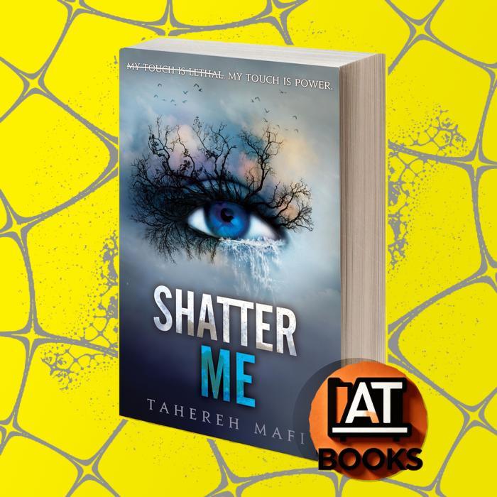 Shatter Me (Shatter Me, 1) Tahereh Mafi