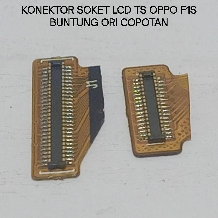 Konektor Soket LCD TS Oppo F1S Buntung Ori Copotan