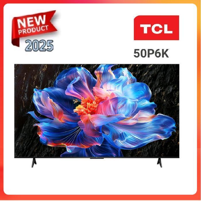 TCL 50P6K UHD 4K GOOGLE TV  HVA PANEL BEZEL LESS 50 INCH 2025 Series