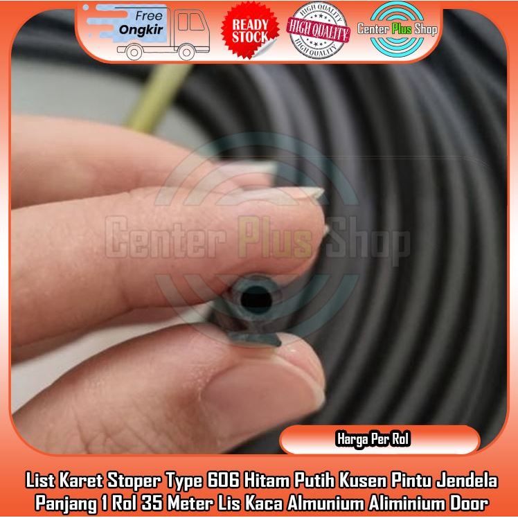 Karet List Stoper Type 606 Lis Etalase Hitam Putih Kusen Pintu Jendela Panjang 1 Rol 35 Meter Kaca A