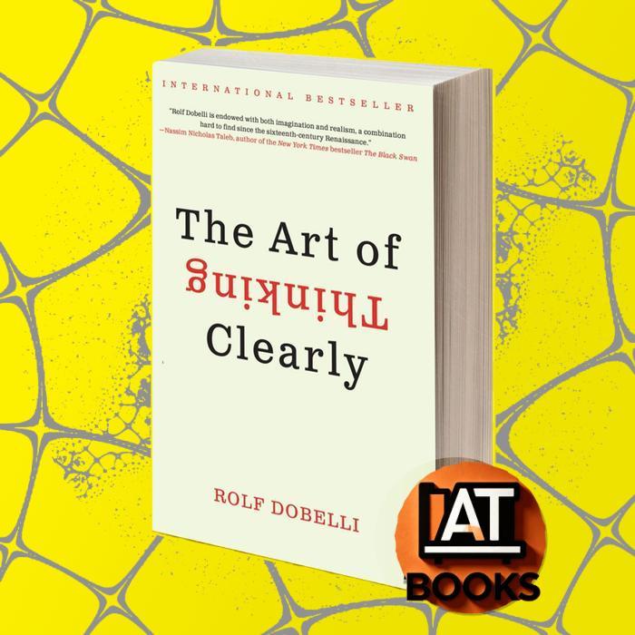 The Art of Thinking Clearly