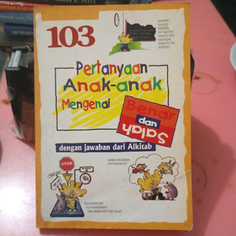 103 Pertanyaan Anak-anak Mengenai Benar Dan Salah Dengan Jawaban Dari Alkitab