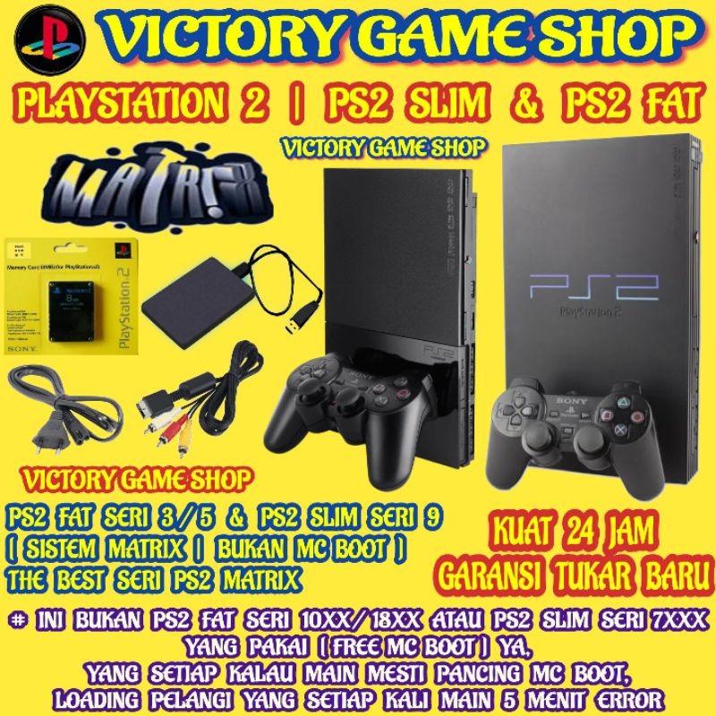 PS2 | PS2 FAT | PS2 SLIM | PS2 FAT SERI 3/5 MATRIX | PS2 SLIM SERI 9 MATRIX | BERGARANSI | FULL GAME